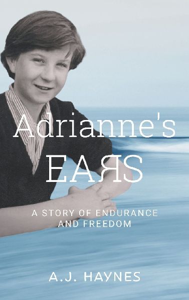 Adriannes Ears: A Story of Endurance and Freedom