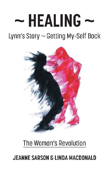 Healing: Lynns Story - Getting My-Self Back The Womans Revolution