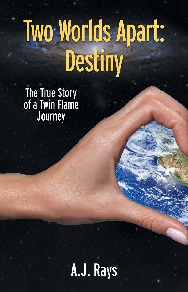 Two Worlds Apart: Destiny: The True Story of a Twin Flame Journey