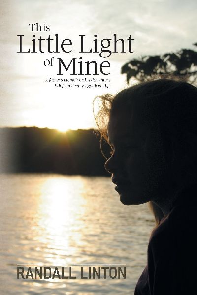 This Little Light of Mine: A fathers memoir on his daughters brief but deeply significant life
