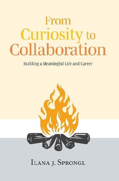 From Curiosity to Collaboration: Building a Meaningful Life and Career
