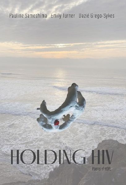 Holding HIV: Poems of HOPE