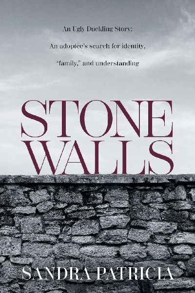 Stone Walls: An Ugly Duckling Story: An adoptees search for identity, family, and understanding