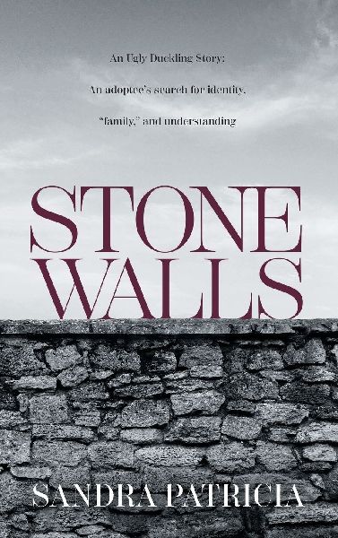 Stone Walls: An Ugly Duckling Story: An adoptees search for identity, family, and understanding