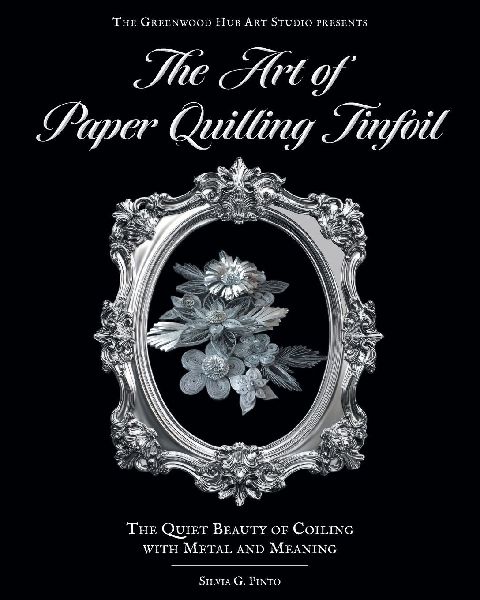 The Art of Paper Quilling Tinfoil: The Quiet Beauty of Coiling with Metal and Meaning