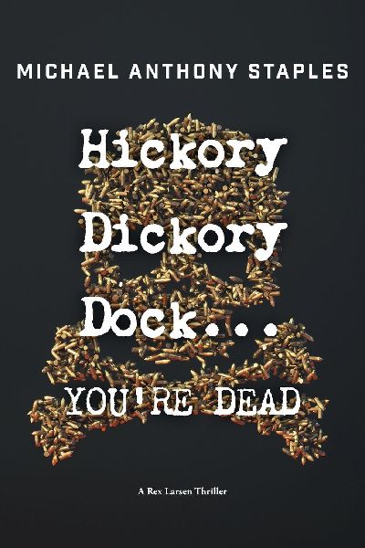 Hickory Dickory Dock ... YOURE DEAD: A Rex Larsen Thriller