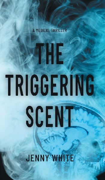 The Triggering Scent: A Medical Thriller