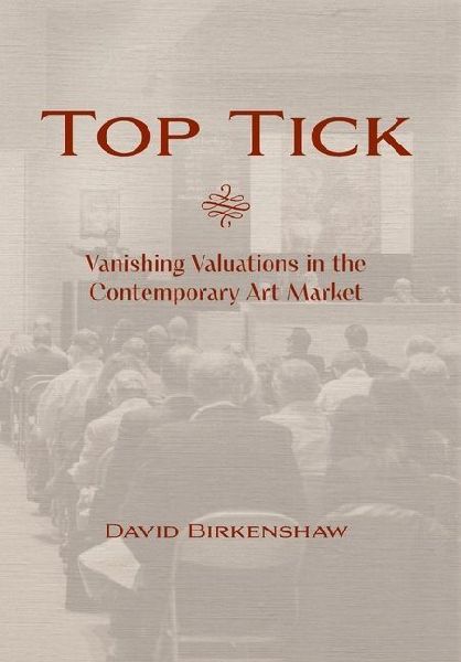 Top Tick: Vanishing Valuations in the Contemporary Art Market