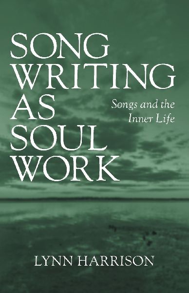 Songwriting as Soul Work: Songs and the Inner Life
