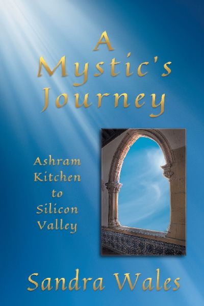A Mystics Journey: Ashram Kitchen to Silicon Valley