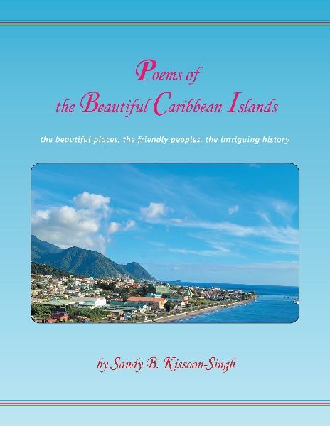 Poems of the Beautiful Caribbean Islands: the beautiful places, the friendly peoples, the intriguing history