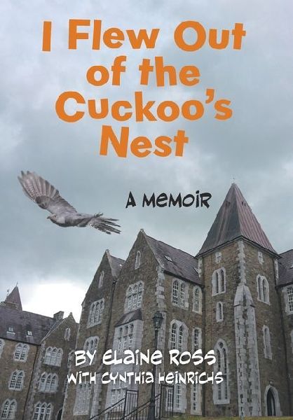 I Flew Out of the Cuckoos Nest: A Memoir