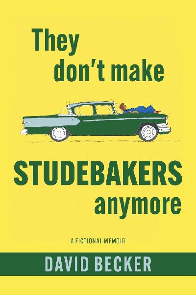 They Dont Make Studebakers Anymore: A Fictional Memoir