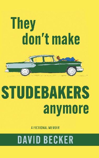 They Dont Make Studebakers Anymore: A Fictional Memoir