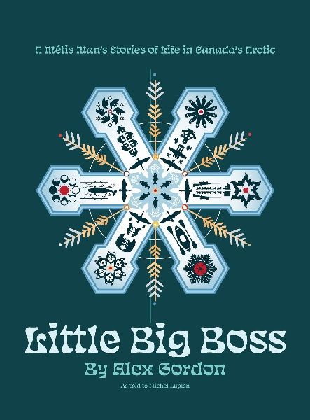 Little Big Boss: A Métis Man's Stories of Life in Canada's Arctic