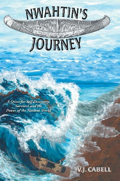 Nwahtins Journey: A Quest for Self Discovery, Survival and the Power of the Natural World