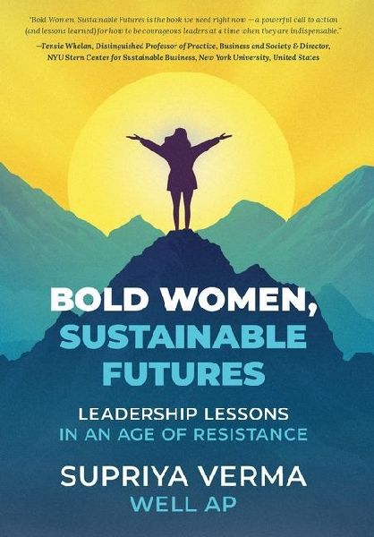 Bold Women, Sustainable Futures: Leadership Lessons in an Age of Resistance