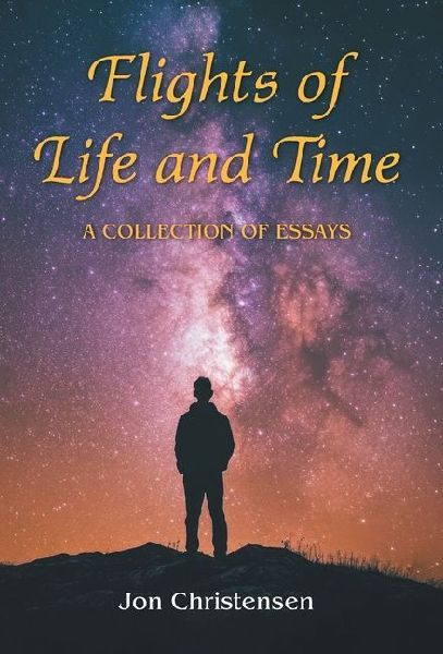 Flights of Life and Time: A Collection of Essays