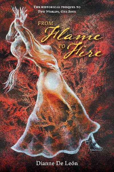 From Flame To Fire: The Historical Prequel to Two Worlds, One Soul