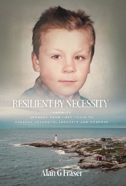 Resilient By Necessity: A Memoir Of A Journey from Lost Child to Finding Strength, Identity and Purpose