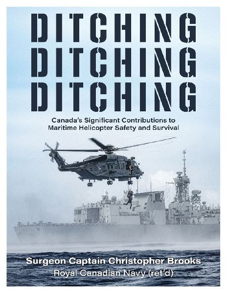 Ditching, Ditching, Ditching: Canadas Significant Contributions to Maritime Helicopter Safety and Survival
