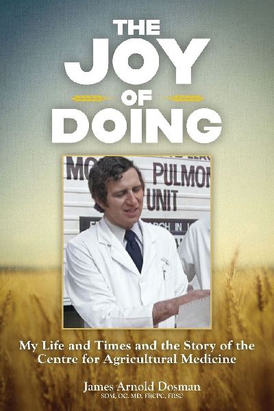 The Joy of Doing: My Life and Times and the Story of the Centre for Agricultural Medicine