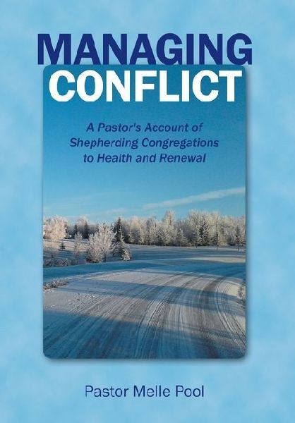 Managing Conflict: A Pastor's Account of Shepherding Congregations to Health and Renewal