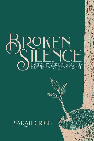 Broken Silence: Finding My Voice in a World That Tried to Keep Me Quiet