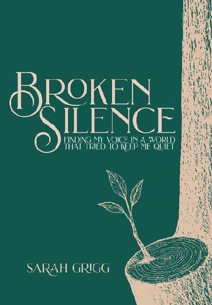 Broken Silence: Finding My Voice in a World That Tried to Keep Me Quiet