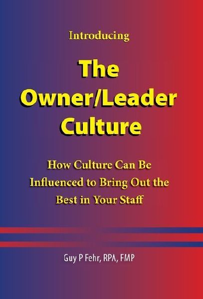 The Owner/Leader Culture: How Culture Can Be Influenced to Bring Out the Best in Your Staff
