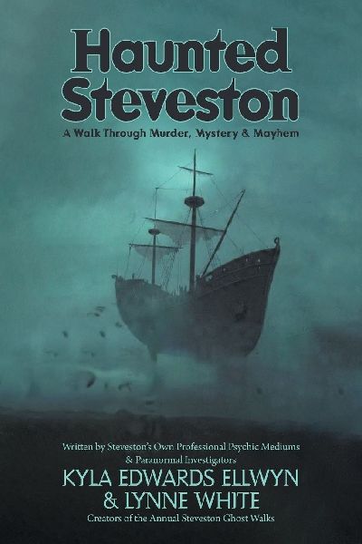 Haunted Steveston: A Walk Through Murder, Mystery and Mayhem