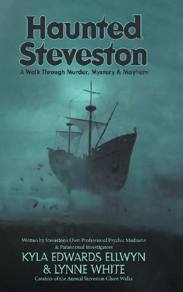 Haunted Steveston: A Walk Through Murder, Mystery and Mayhem