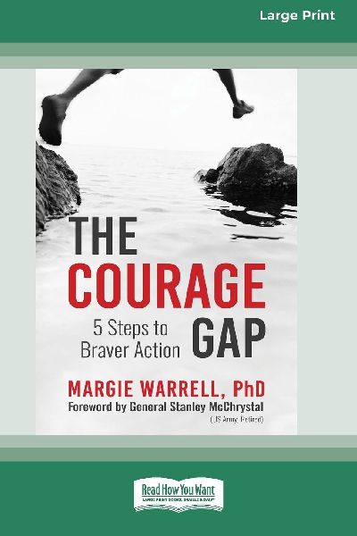 The Courage Gap: 5 Steps to Braver Action [Large Print 16 Pt Edition]