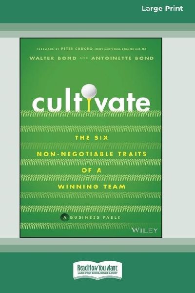 Cultivate: The Six Non-Negotiable Traits of a Winning Team [Large Print 16 Pt Edition]