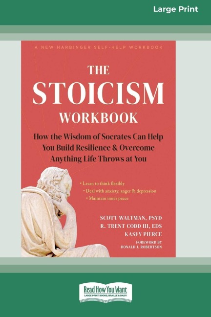 The Stoicism Workbook: How the Wisdom of Socrates Can Help You Build Resilience and Overcome Anything Life Throws at You [Large Print 16 Pt Edition]