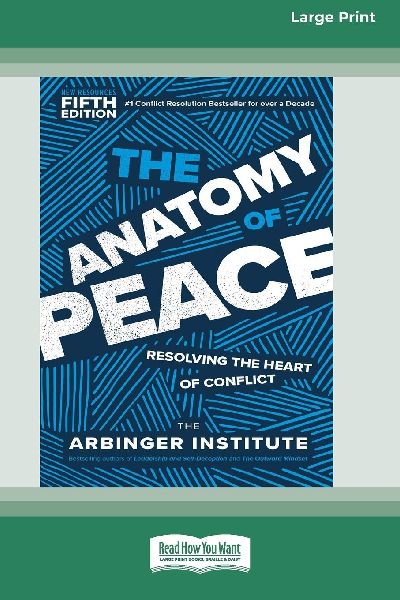 The Anatomy of Peace, Fifth Edition: Resolving the Heart of Conflict (16pt Large Print Edition)