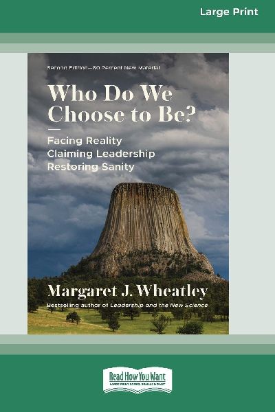 Who Do We Choose to Be?, Second Edition: Facing Reality, Claiming Leadership, Restoring Sanity (16pt Large Print Edition)