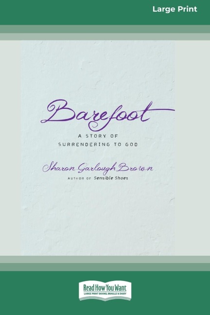 Barefoot: A Story of Surrendering to God (Large Print 16 Pt Edition)