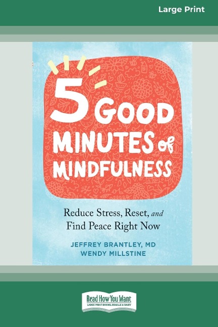 Five Good Minutes of Mindfulness: Reduce Stress, Reset, and Find Peace Right Now (Large Print 16 Pt Edition)