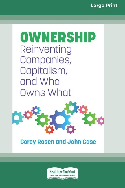 Ownership: Reinventing Companies, Capitalism, and Who Owns What [Large Print 16 Pt Edition]
