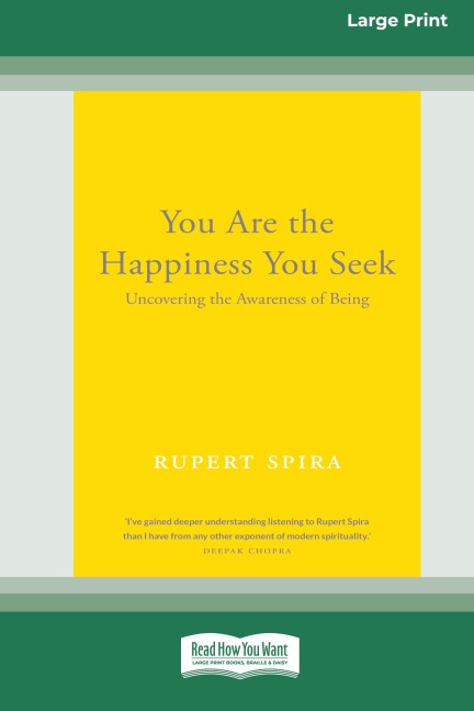 You Are the Happiness You Seek: Uncovering the Awareness of Being [Large Print 16 Pt Edition]