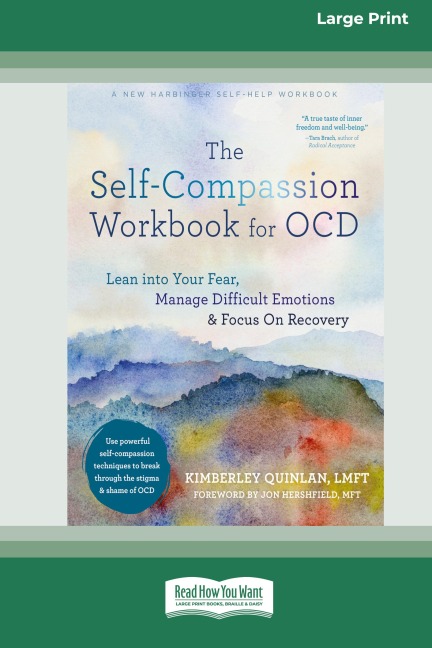 The Self-Compassion Workbook for OCD: Lean into Your Fear, Manage Difficult Emotions, and Focus On Recovery [Large Print 16 Pt Edition]