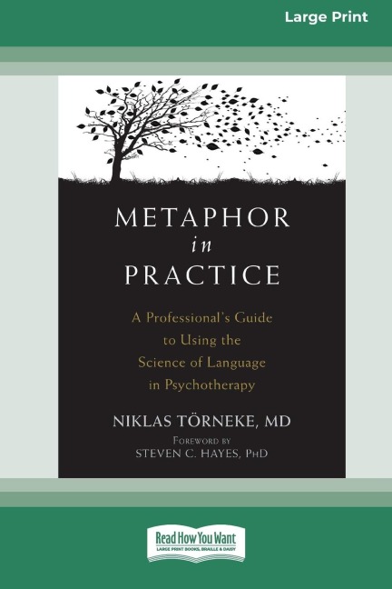 Metaphor in Practice: A Professional's Guide to Using the Science of Language in Psychotherapy (16pt Large Print Edition)