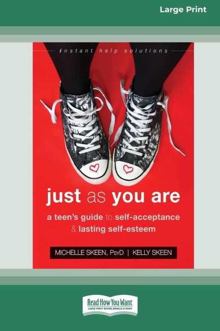 Just As You Are: A Teen's Guide to Self-Acceptance and Lasting Self-Esteem [Standard Large Print 16 Pt Edition]