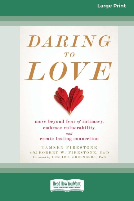 Daring to Love: Move Beyond Fear of Intimacy, Embrace Vulnerability, and Create Lasting Connection (16pt Large Print Edition)