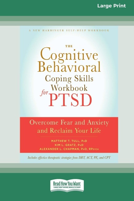 The Cognitive Behavioral Coping Skills Workbook for PTSD: Overcome Fear and Anxiety and Reclaim Your Life (16pt Large Print Edition)