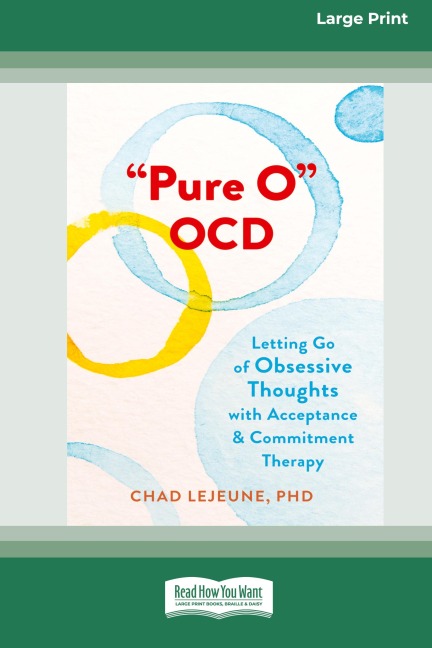 Pure O OCD: Letting Go of Obsessive Thoughts with Acceptance and Commitment Therapy (16pt Large Print Edition)
