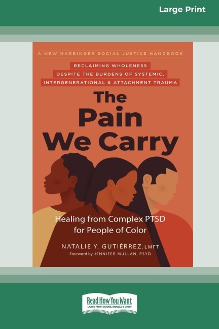 The Pain We Carry: Healing from Complex PTSD for People of Color (16pt Large Print Edition)
