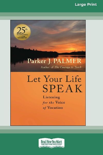 Let Your Life Speak: Listening for the Voice of Vocation, 25th Anniversary Edition (16pt Large Print Edition)