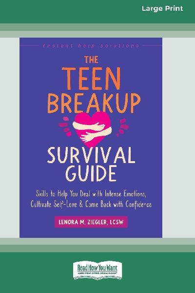 The Teen Breakup Survival Guide: Skills to Help You Deal with Intense Emotions, Cultivate Self-Love, and Come Back with Confidence (16pt Large Print Edition)